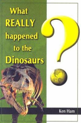 What Really Happened to the Dinosaurs? 189334522X Book Cover