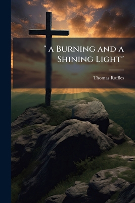 " a Burning and a Shining Light" 1142004007 Book Cover