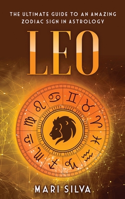 Leo: The Ultimate Guide to an Amazing Zodiac Si... 195402973X Book Cover
