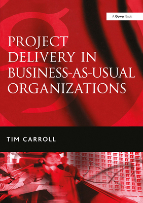 Project Delivery in Business-As-Usual Organizat... 1032837640 Book Cover