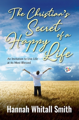 The Christian's Secret of a Happy Life 9354993826 Book Cover