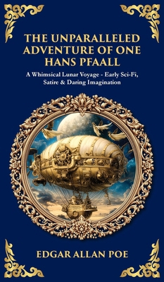 The Unparalleled Adventure of One Hans Pfaall: ... 1806680467 Book Cover
