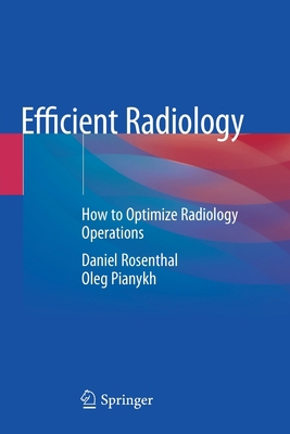 Efficient Radiology: How to Optimize Radiology ... 3030536122 Book Cover