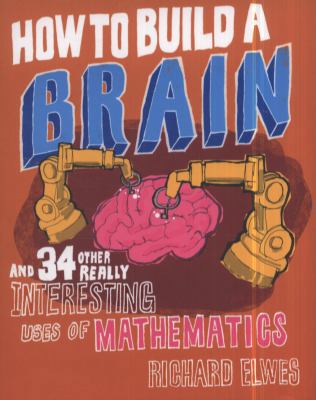 How to Build a Brain and 34 Other Really Intere... 1849164800 Book Cover