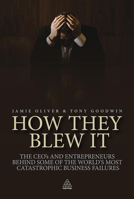 How They Blew It: The CEOs and Entrepreneurs Be... 0749460652 Book Cover