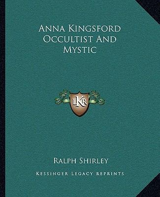 Anna Kingsford Occultist And Mystic 1162881887 Book Cover