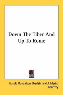 Down the Tiber and Up to Rome 0548390983 Book Cover