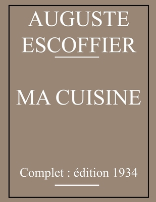 Ma Cuisine d'Auguste Escoffier: édition originale [French] B08C7MK6T8 Book Cover