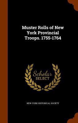 Muster Rolls of New York Provincial Troops. 175... 134519675X Book Cover