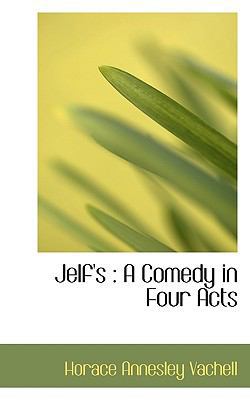 Jelf's: A Comedy in Four Acts 1115591843 Book Cover
