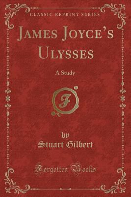 James Joyce's Ulysses: A Study (Classic Reprint) 0243961731 Book Cover