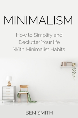 Minimalism: How to Simplify and Declutter Your ... 1916339735 Book Cover
