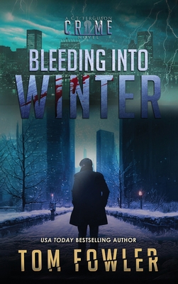 Bleeding into Winter: A C.T. Ferguson Crime Novel [Large Print] 1953603696 Book Cover