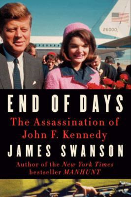 End of Days: The Assassination of John F. Kennedy 0062282832 Book Cover