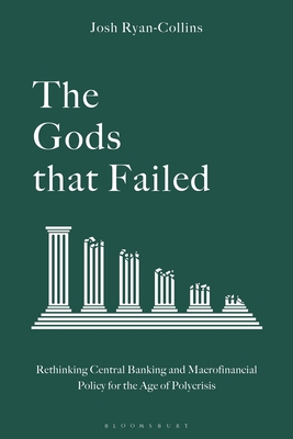 The Gods That Failed: Rethinking Central Bankin... 1350556106 Book Cover