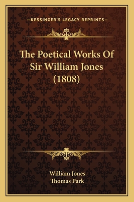 The Poetical Works Of Sir William Jones (1808) 1165688190 Book Cover