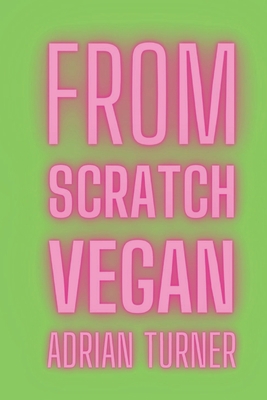 From Scratch: Vegan B0BSWM2ZVV Book Cover