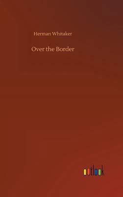 Over the Border 373265365X Book Cover