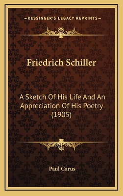 Friedrich Schiller: A Sketch Of His Life And An... 1167054717 Book Cover
