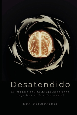 Desatendido: El impacto oculto de las emociones... [Spanish]            Book Cover