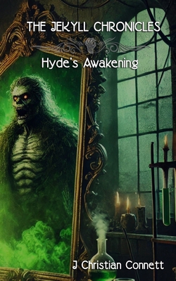 The Jekyll Chronicles: Hyde's Awakening B0DRW4L7PZ Book Cover