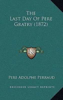 The Last Day Of Pere Gratry (1872) 1165553678 Book Cover