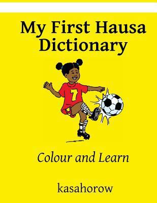 My First Hausa Dictionary: Colour and Learn 1481800930 Book Cover