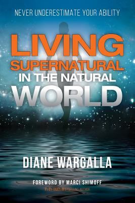 Living Supernatural in the Natural World: Never... 1772772151 Book Cover