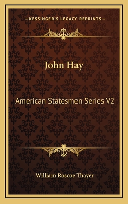 John Hay: American Statesmen Series V2 1163317969 Book Cover