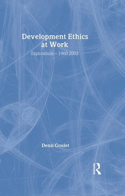 Development Ethics at Work: Explorations - 1960... 0415770211 Book Cover