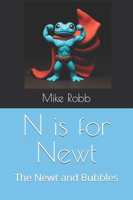 N is for Newt: The Newt and Bubbles            Book Cover