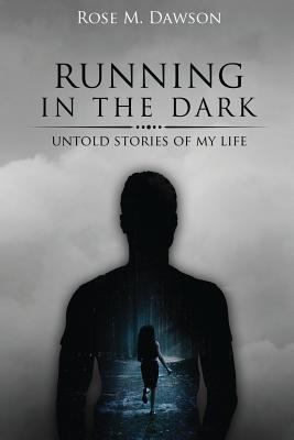 Running in the Dark: Untold stories of my life 1544747578 Book Cover
