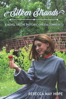 Silken Strands: a novel of the Oneida community 1938990447 Book Cover