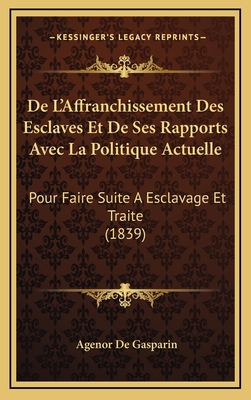 De L'Affranchissement Des Esclaves Et De Ses Ra... [French] 1168942586 Book Cover