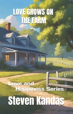 Love Grows on the Farm: Love and Happiness Series B0FLCM7V82 Book Cover