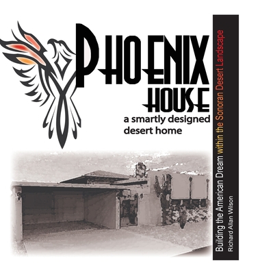 Phoenix House: A Smartly Designed Desert Home 1716632455 Book Cover