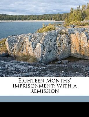 Eighteen Months' Imprisonment: With a Remission 1149229268 Book Cover