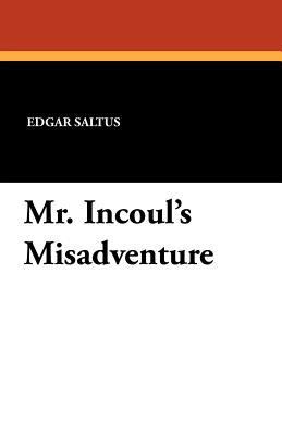 Mr. Incoul's Misadventure 1434418545 Book Cover