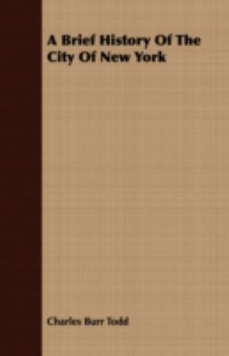 A Brief History of the City of New York 1443705144 Book Cover