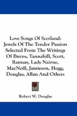 Love Songs Of Scotland: Jewels Of The Tender Pa... 1432673920 Book Cover
