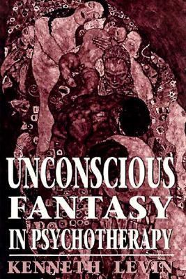 Unconscious Fantasy in Psychotherapy 0876682603 Book Cover