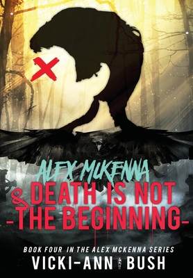 Alex McKenna and Death is Not the Beginning 1956136444 Book Cover