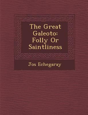 The Great Galeoto: Folly or Saintliness 1249936861 Book Cover