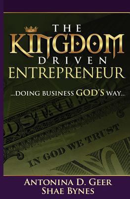 The Kingdom Driven Entrepreneur: Doing Business... 0615736122 Book Cover