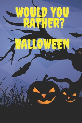 Would You Rather ? Halloween: Fun Activity Book... B08KKNW7VT Book Cover