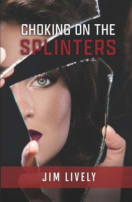 Choking on the Splinters 1943658897 Book Cover