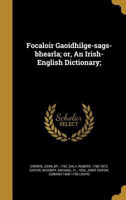 Focaloir Gaoidhilge-sags-bhearla; or, An Irish-... 1362407860 Book Cover