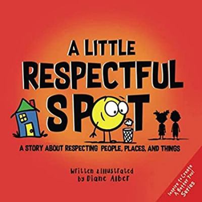 A Little Respectful SPOT: A Story About Respect... 1951287177 Book Cover