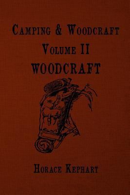 Camping and Woodcraft: For vacation campers and... 1535133686 Book Cover