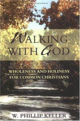 Walking with God: Wholeness and Holiness for Co... 0825429900 Book Cover